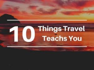 Read more about the article 10 Things Travel Teaches You