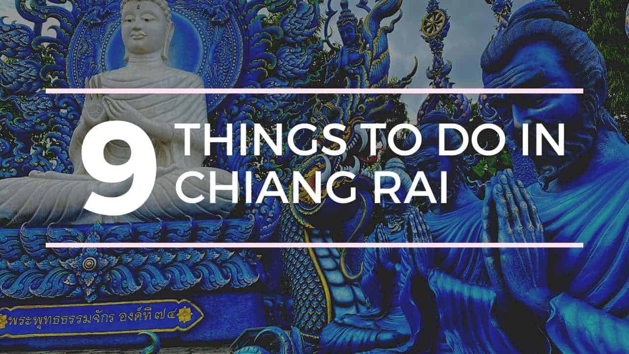 You are currently viewing Chiang Rai Travel Guide: 9 Must-See Things to do in Chiang Rai